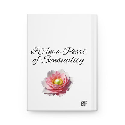 I AM a Pearl of Sensuality Hardcover Journal Matte