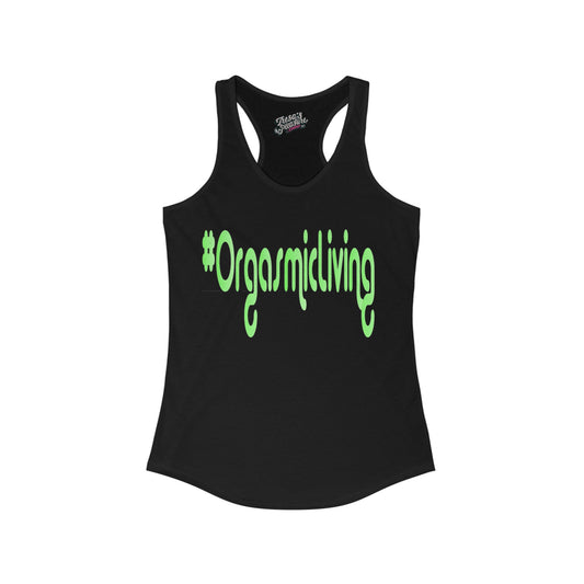 Orgasmic Living  Women's Ideal Racerback Tank