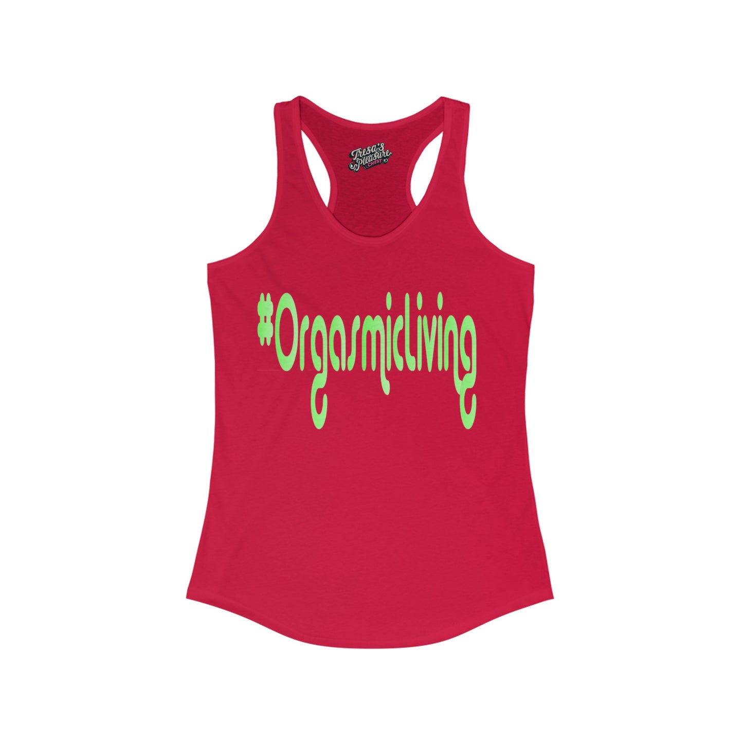 Orgasmic Living  Women's Ideal Racerback Tank