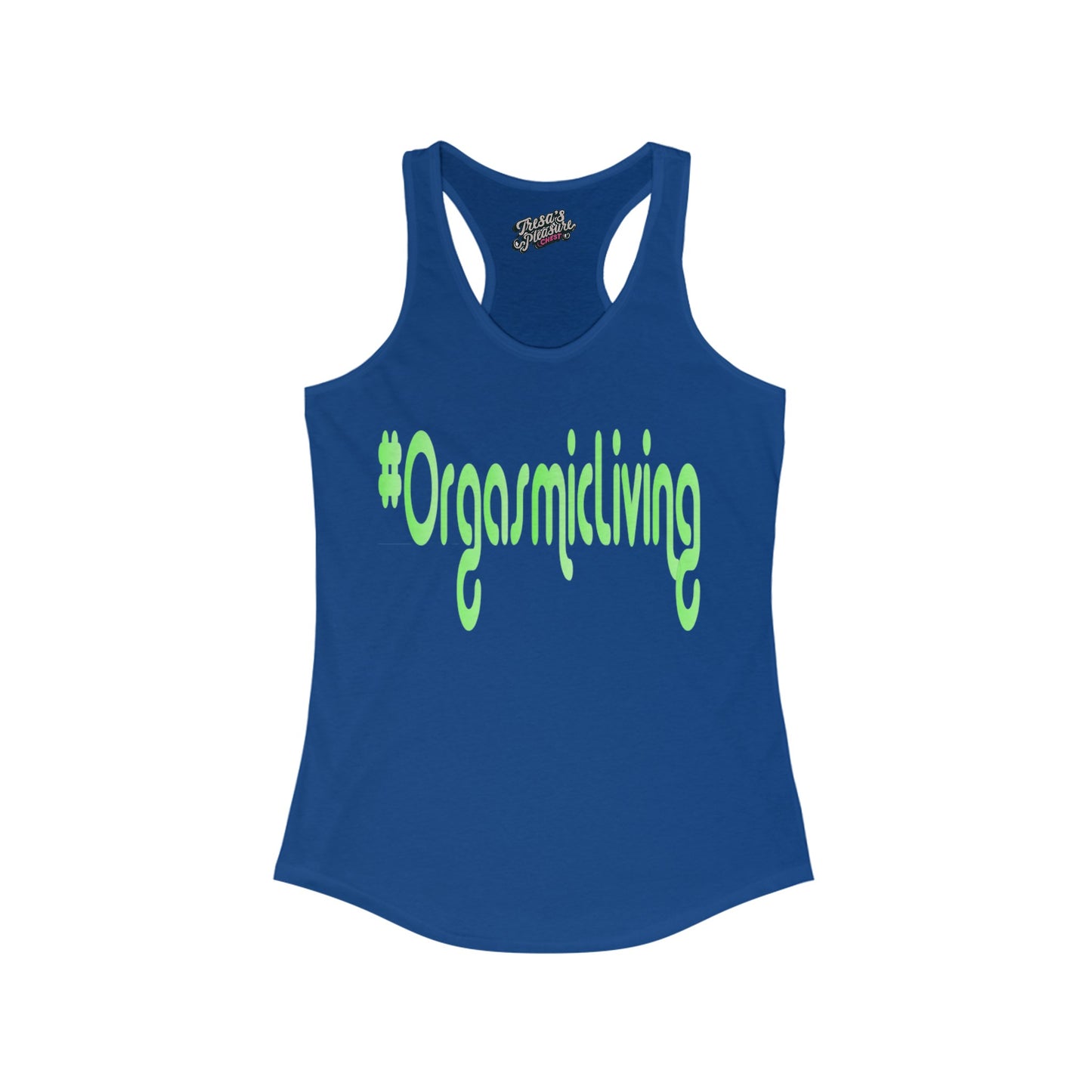 Orgasmic Living  Women's Ideal Racerback Tank