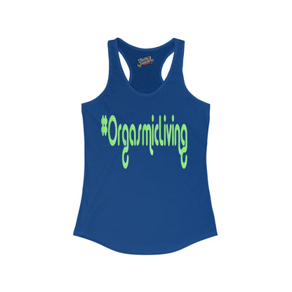 Orgasmic Living  Women's Ideal Racerback Tank