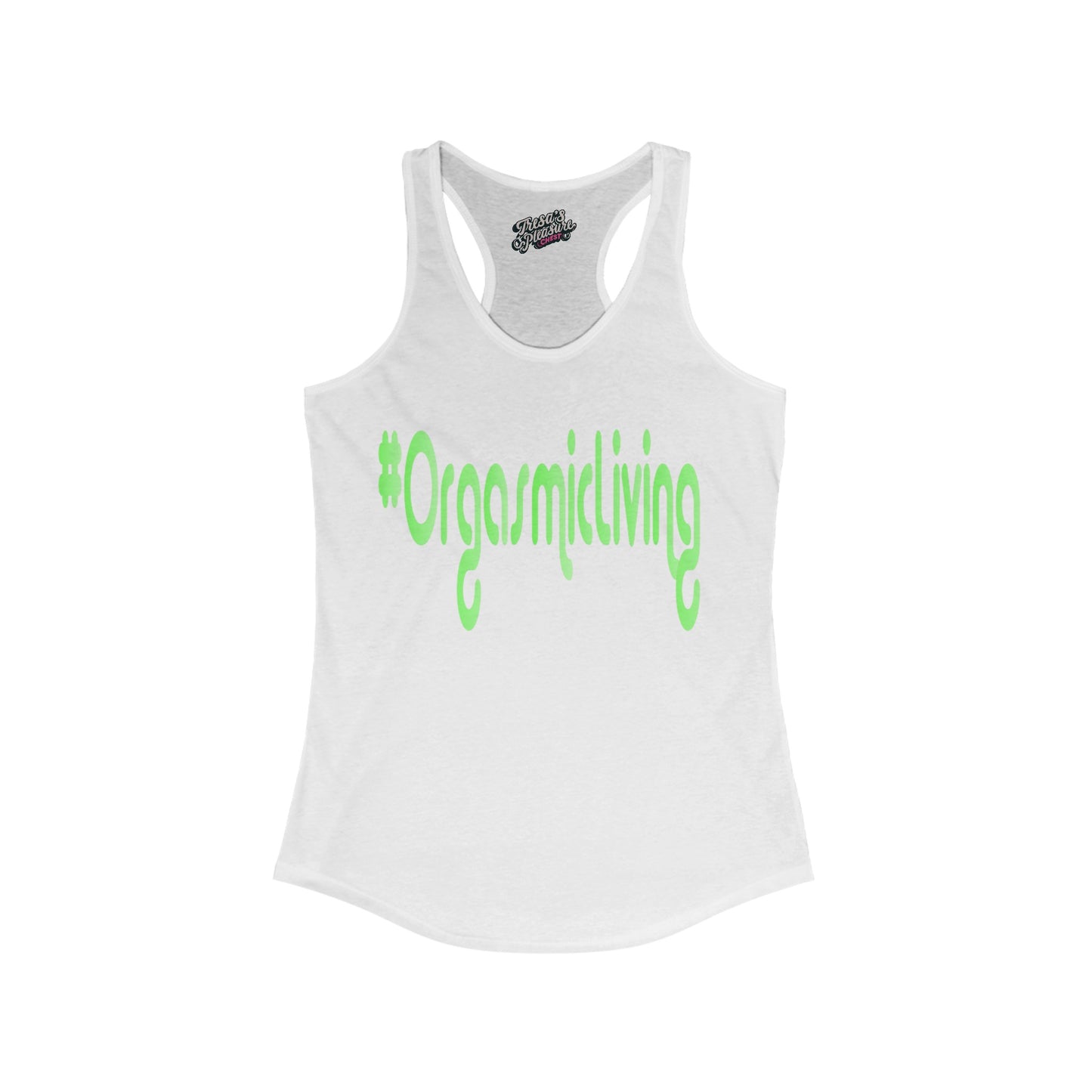 Orgasmic Living  Women's Ideal Racerback Tank