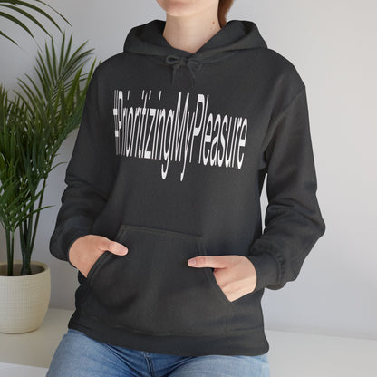 #PrioritizingMyPleasure Hooded Sweatshirt(white letters)