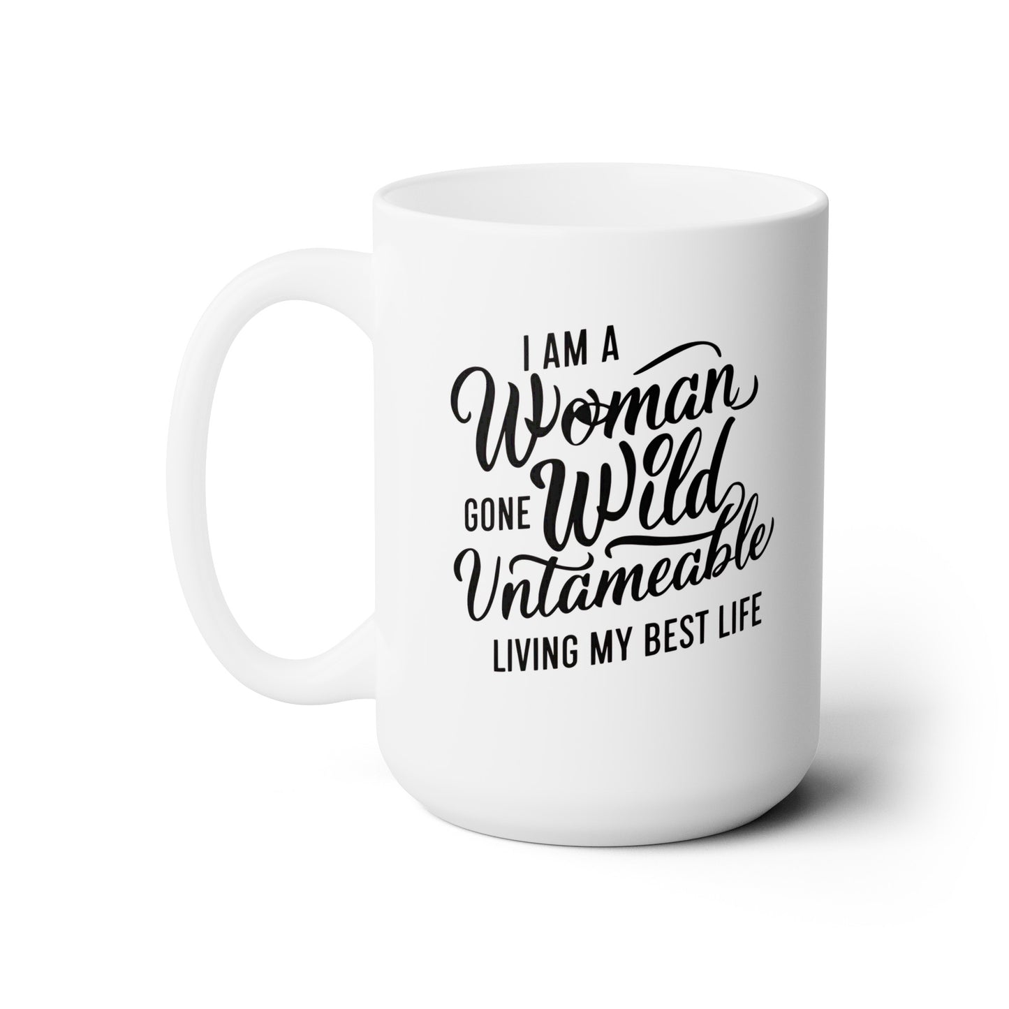 I Am a woman gone wild Mug 15oz