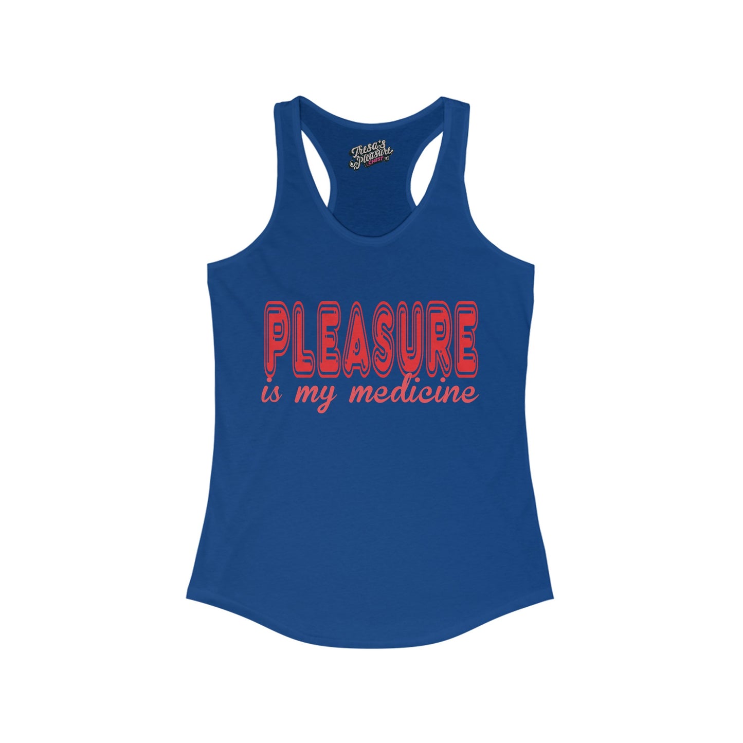 Pleasure Is My Medicine Women's Ideal Racerback Tank