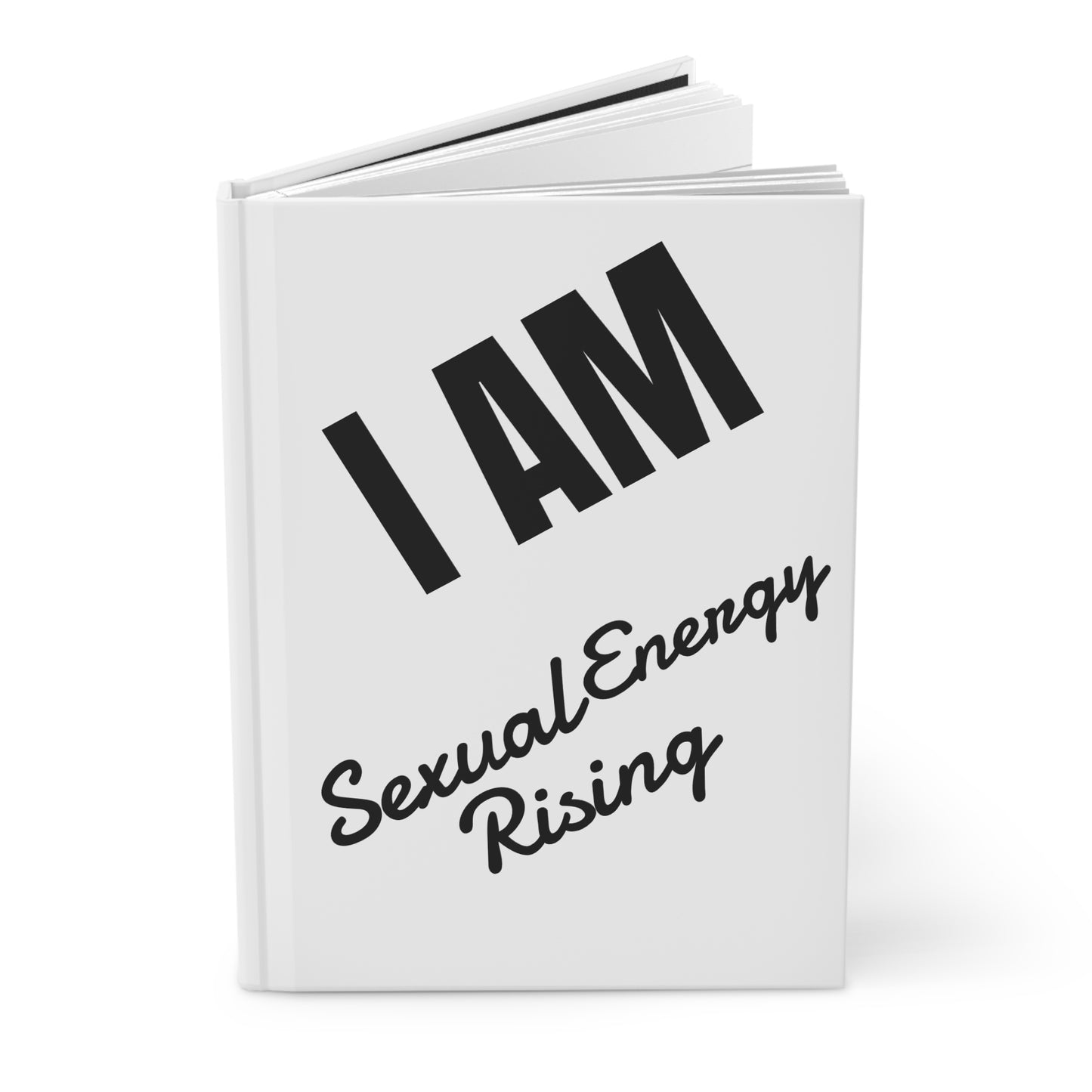 I AM Sexual Energy Rising Hardcover Journal Matte