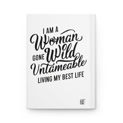 I Am a Woman Gone Wild Hardcover Journal Matte