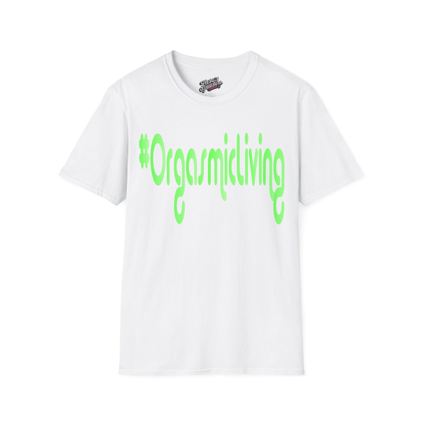 Orgasmic Living Unisex Softstyle T-Shirt