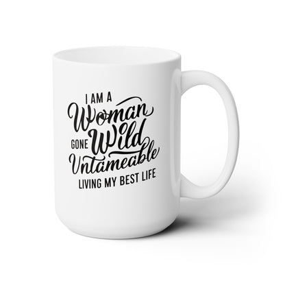 I Am a woman gone wild Mug 15oz