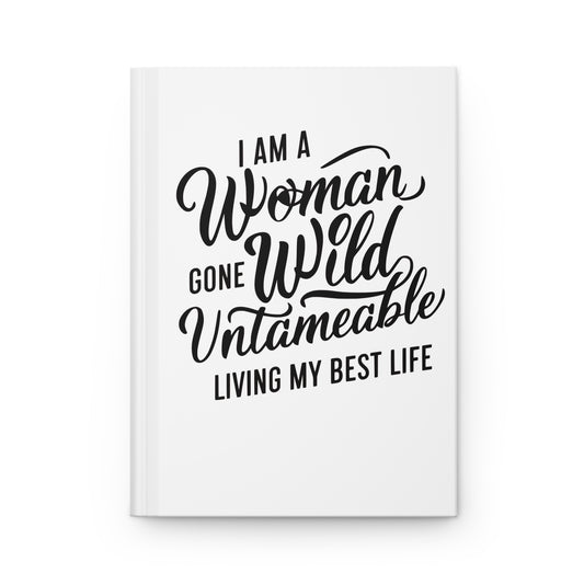 I Am a Woman Gone Wild Hardcover Journal Matte