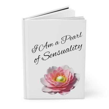 I AM a Pearl of Sensuality Hardcover Journal Matte