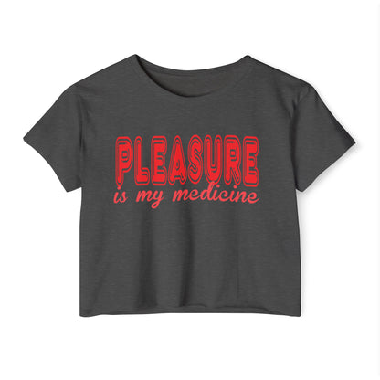 Pleasure Is My Medicine Women's Festival Crop Top