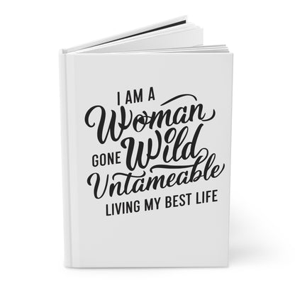 I Am a Woman Gone Wild Hardcover Journal Matte