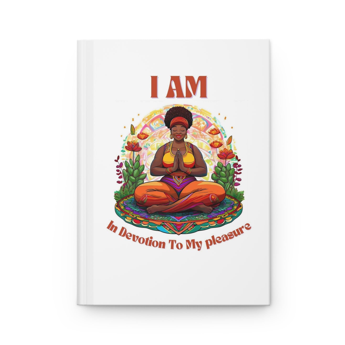 I Am in Devotion to My Pleasure Hardcover Journal Matte