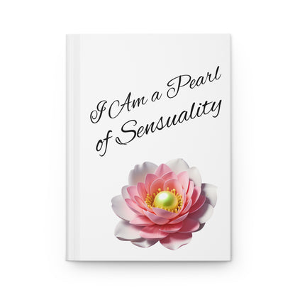 I AM a Pearl of Sensuality Hardcover Journal Matte