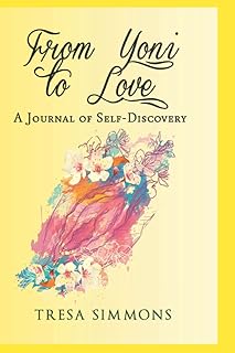 From Yoni to Love: A Journal of Self-Discovery