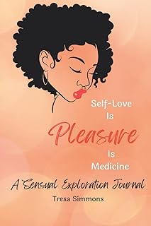 Self-Love is Pleasure is Medicine: A Sensual Exploration Journal